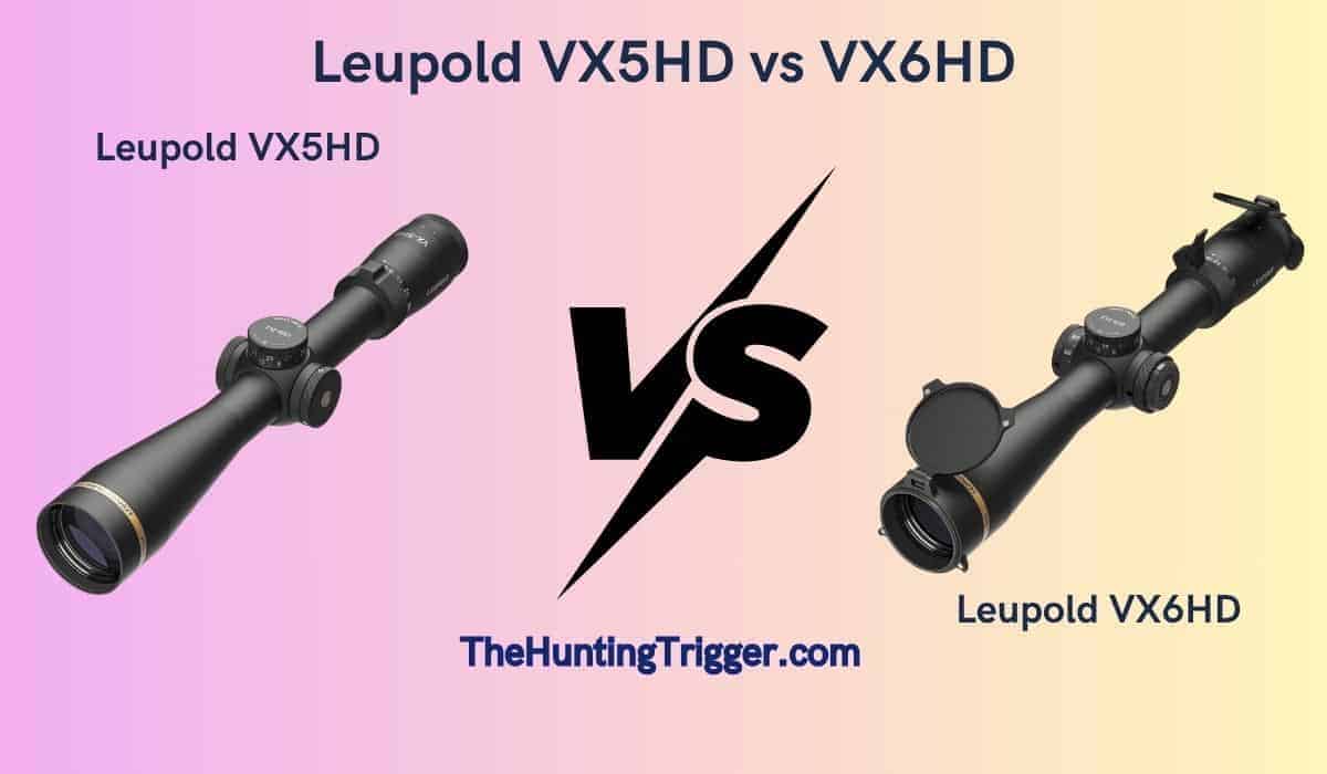 Leupold VX5HD vs VX6HD