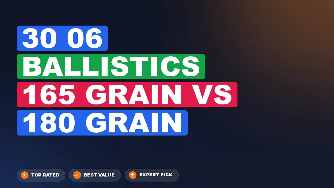 30 06 Ballistics 165 Grain vs 180 Grain side-by-side comparison