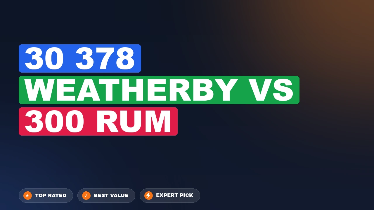 30 378 Weatherby vs 300 Rum side-by-side comparison