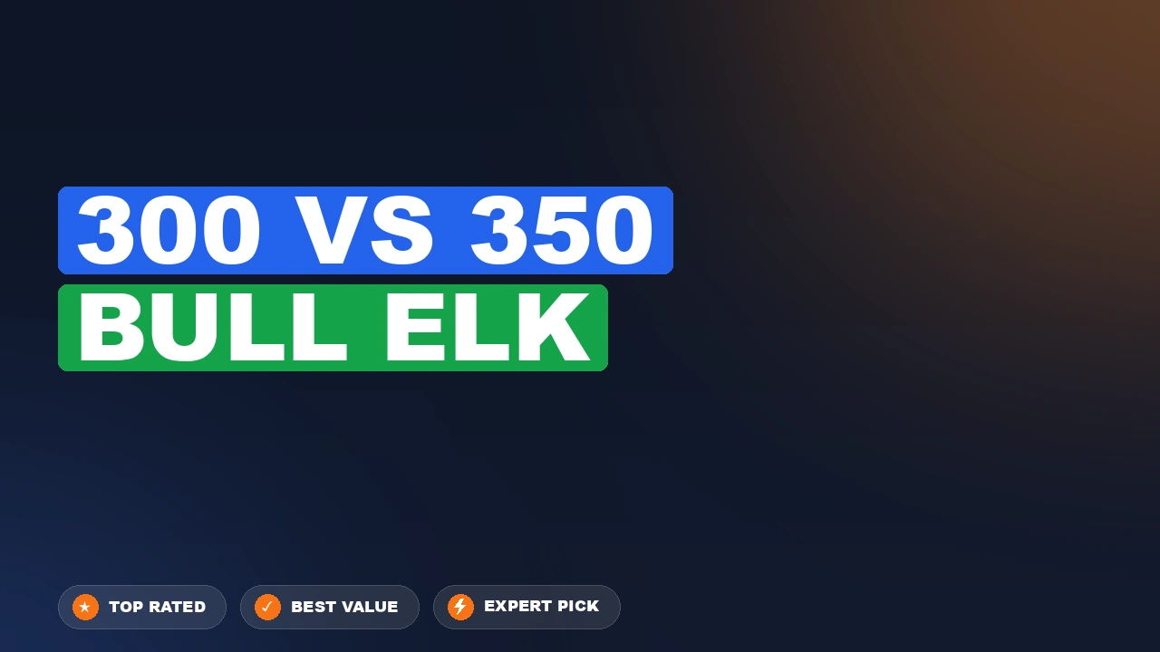 300 Bull Elk vs 350 Bull Elk side-by-side comparison