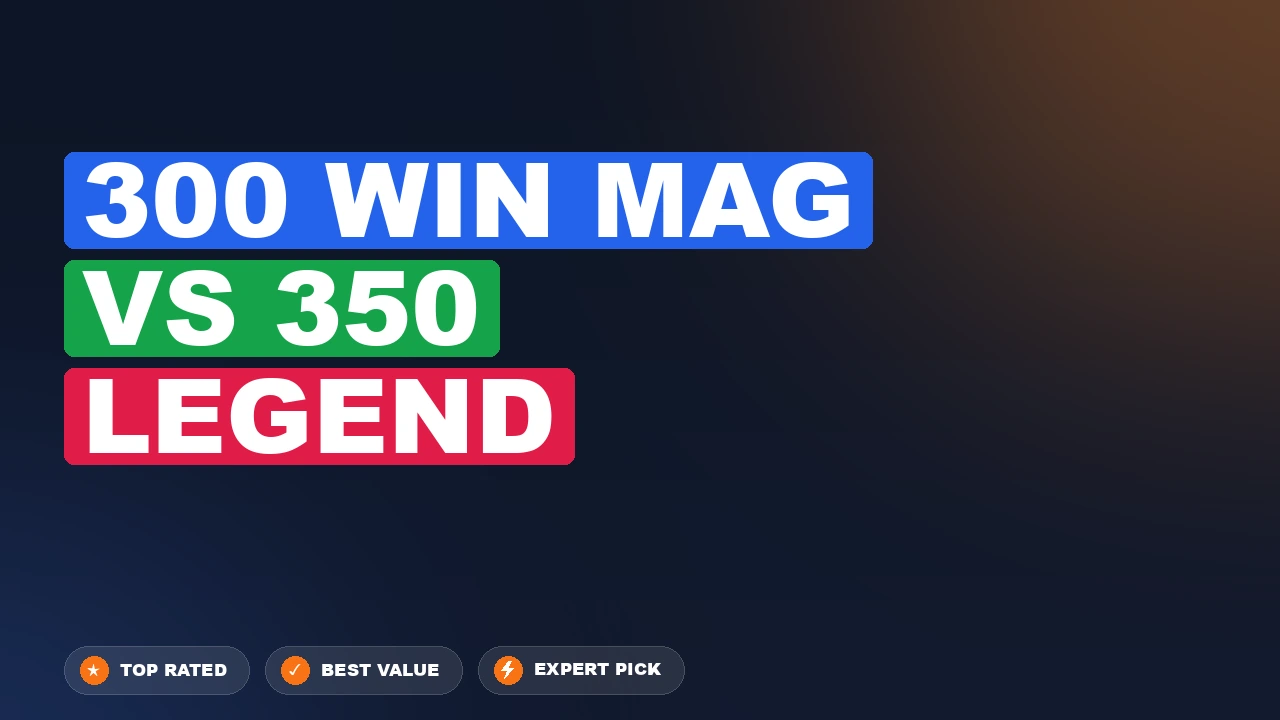 300 Win Mag vs 350 Legend side-by-side comparison