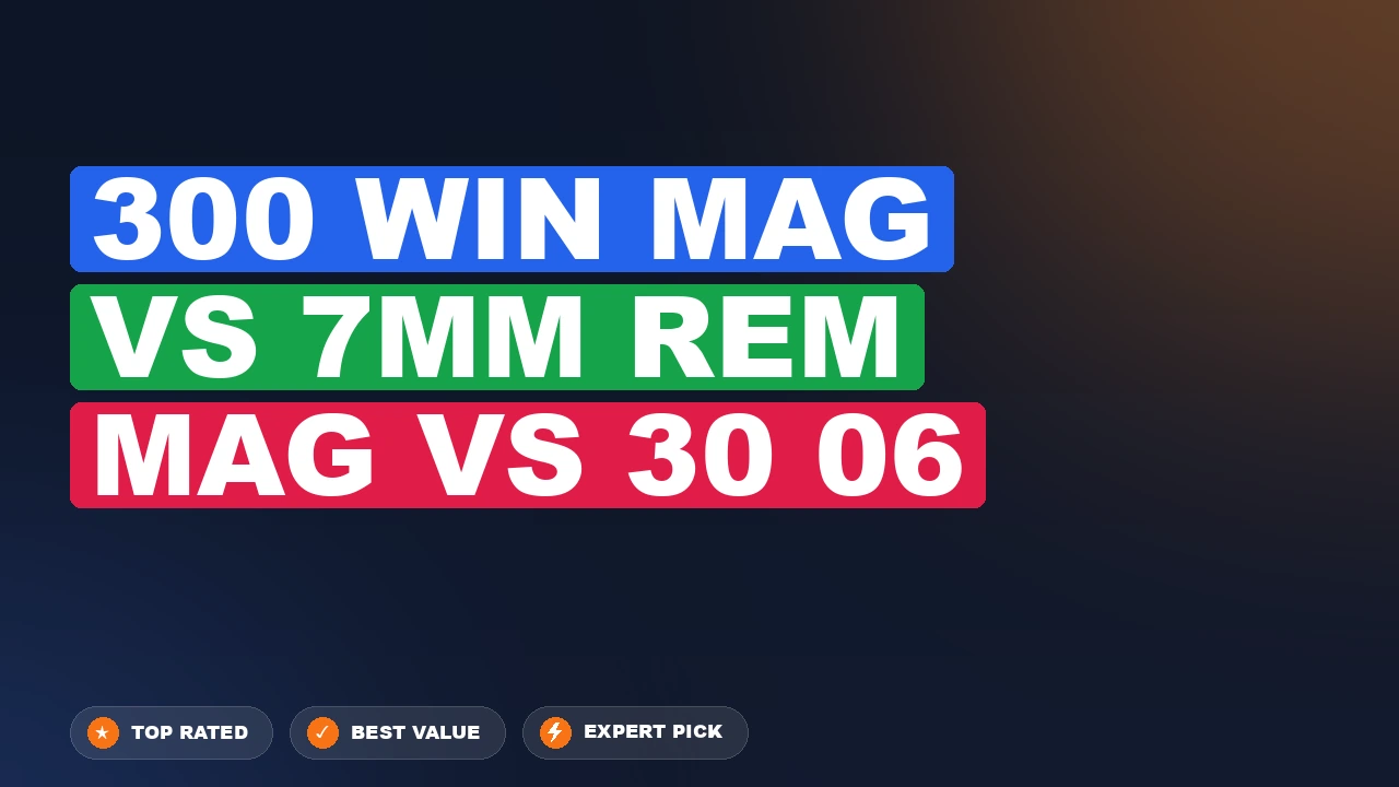 300 Win Mag vs 7mm Rem Mag vs 30 06 side-by-side comparison