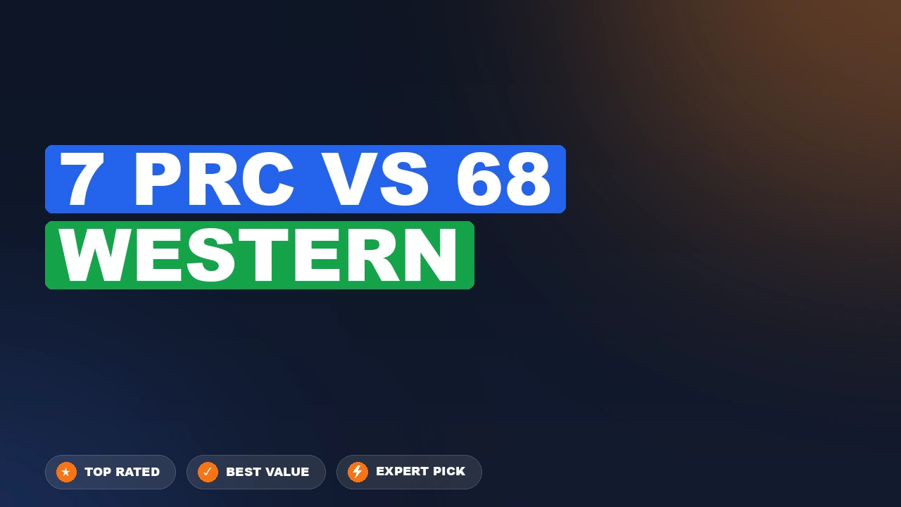 7 Prc vs 68 Western side-by-side comparison