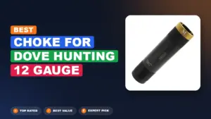 9 Best Choke for Dove Hunting 12 Gauge 2026 – Expert Reviewed & Ranked