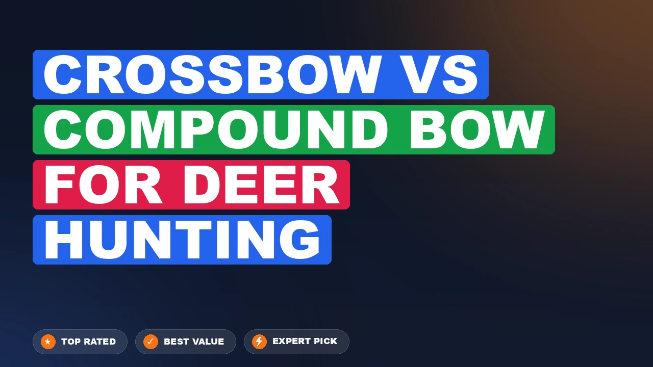 Crossbow vs Compound Bow for Deer Hunting side-by-side comparison
